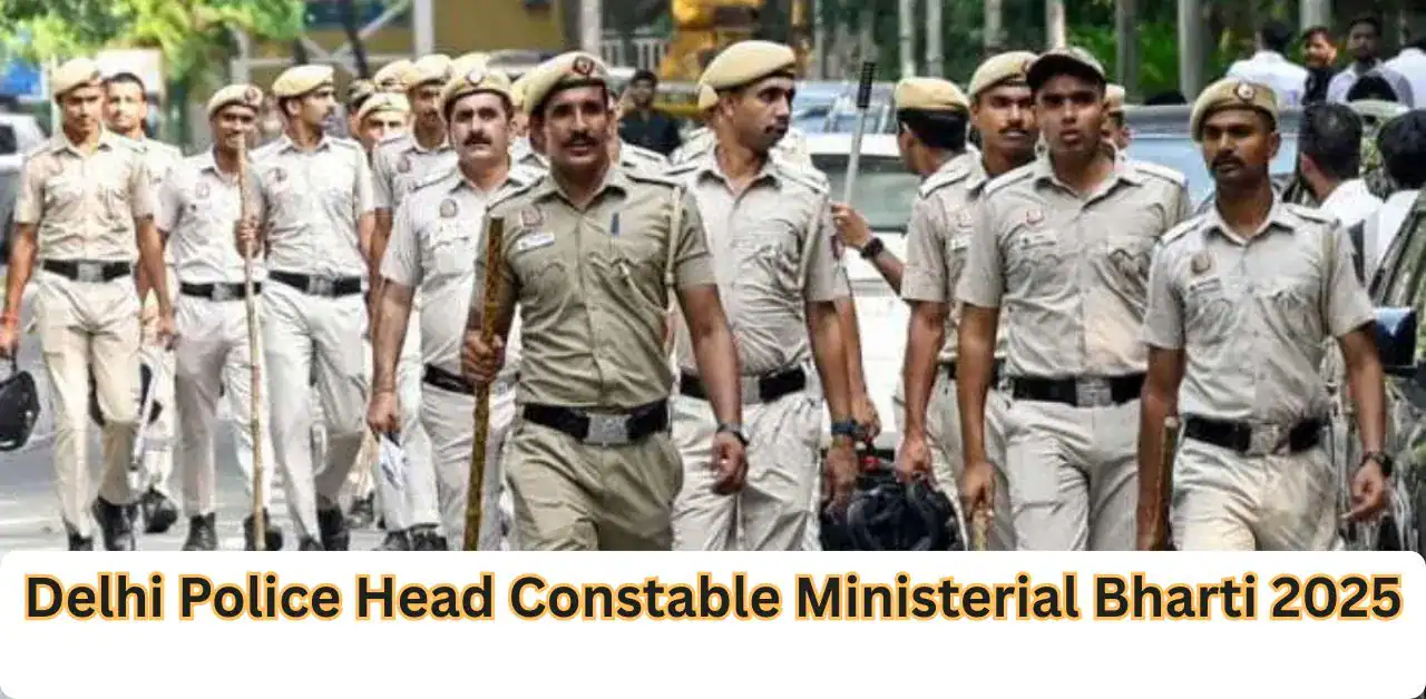 Delhi Police Head Constable Ministerial Bharti 2025